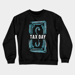 Tax Day Crewneck Sweatshirt